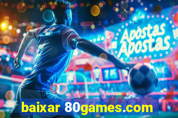 baixar 80games.com